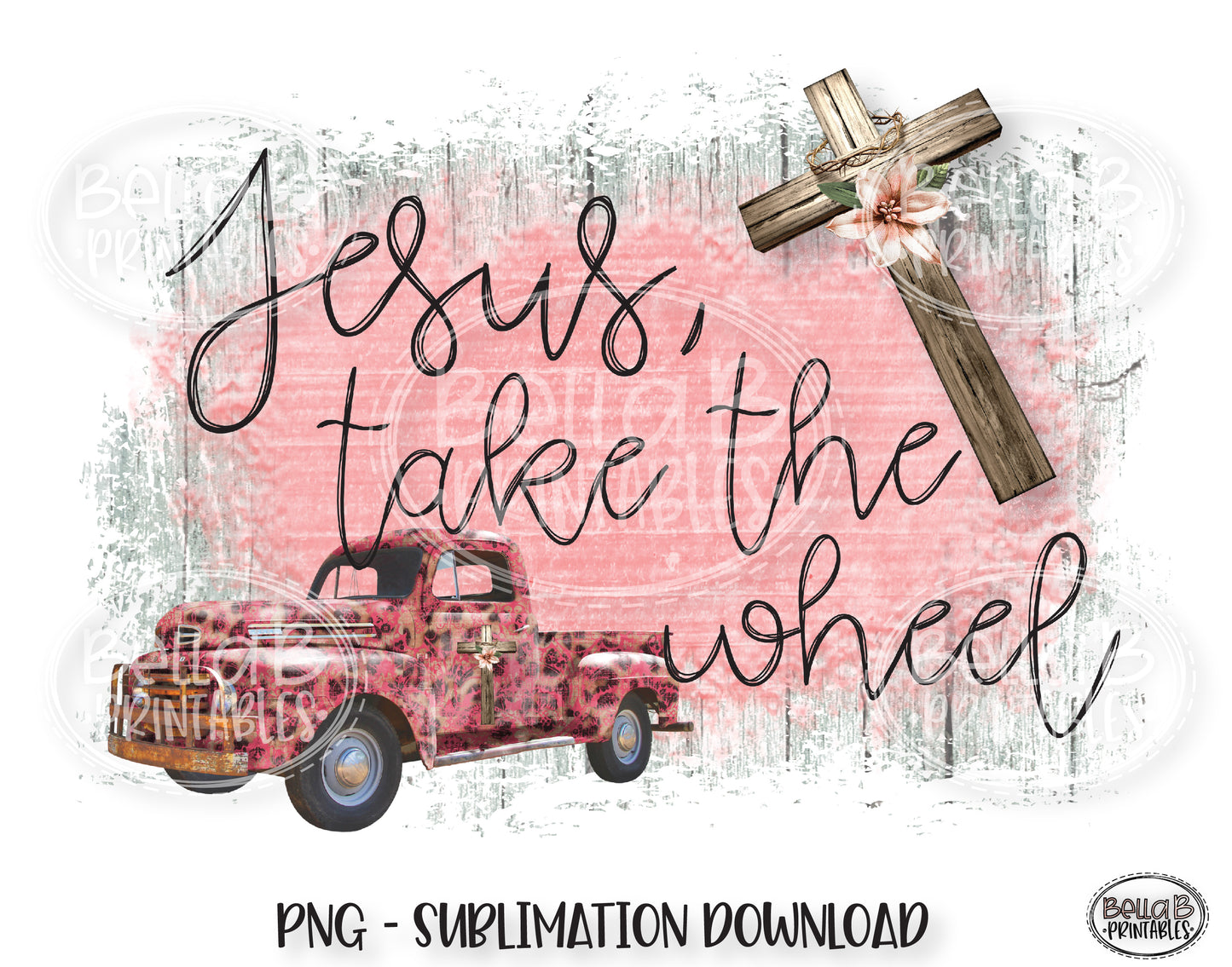 Jesus Take The Wheel Sublimation Design, Christian Design