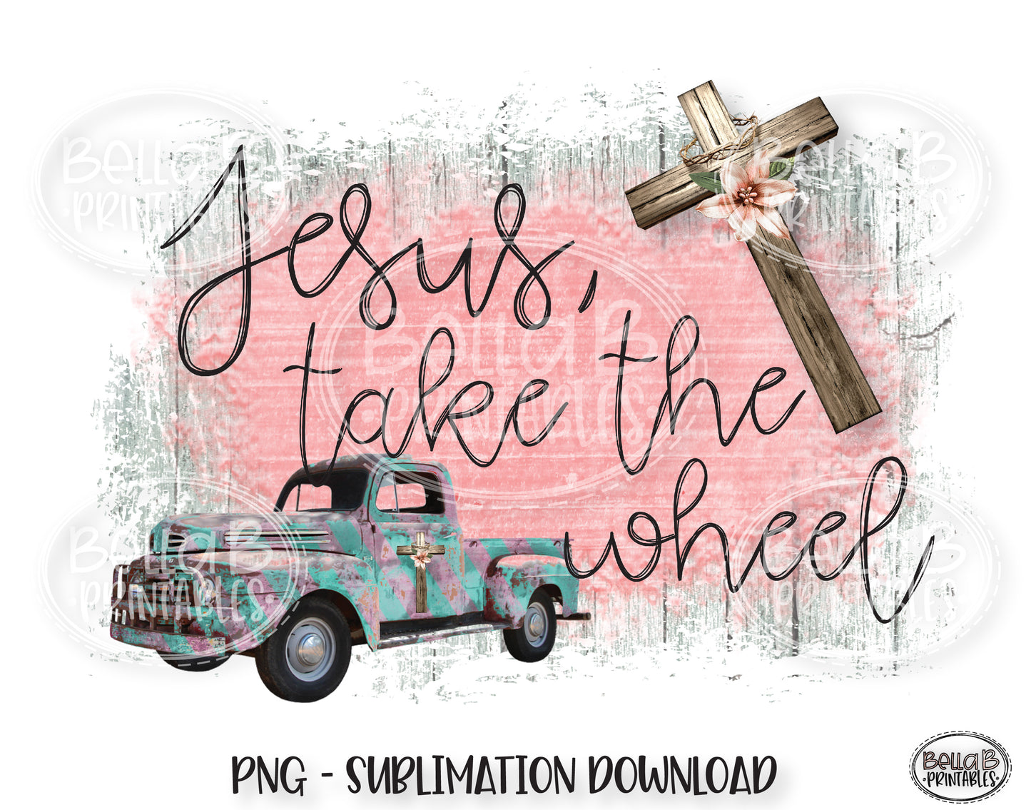 Jesus Take The Wheel Sublimation Design, Christian Design