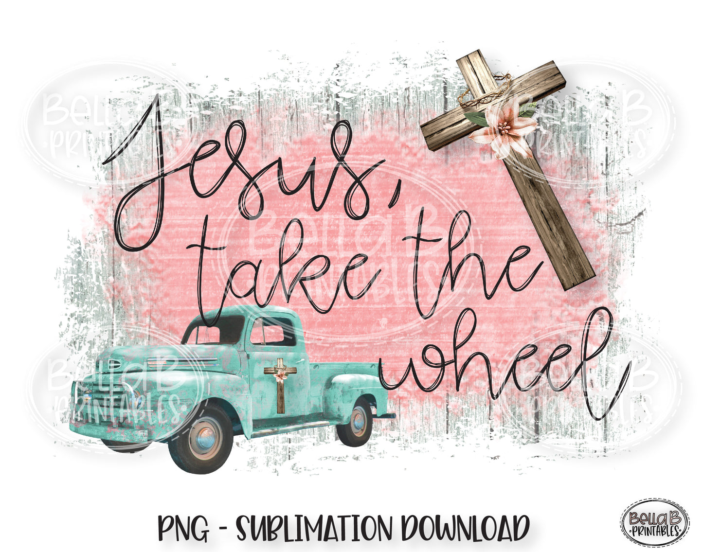 Jesus Take The Wheel Sublimation Design, Christian Design