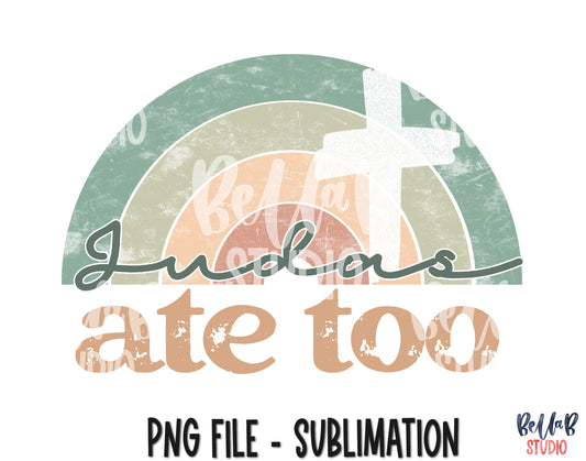 Judas Ate Too Sublimation Design