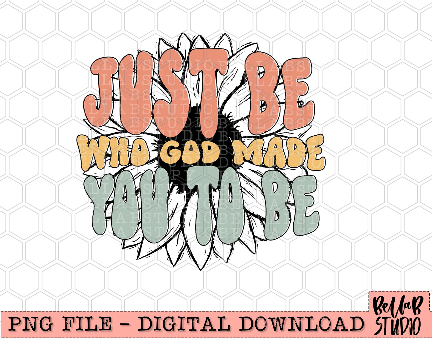 Just Be Who God Made You To Be PNG Design