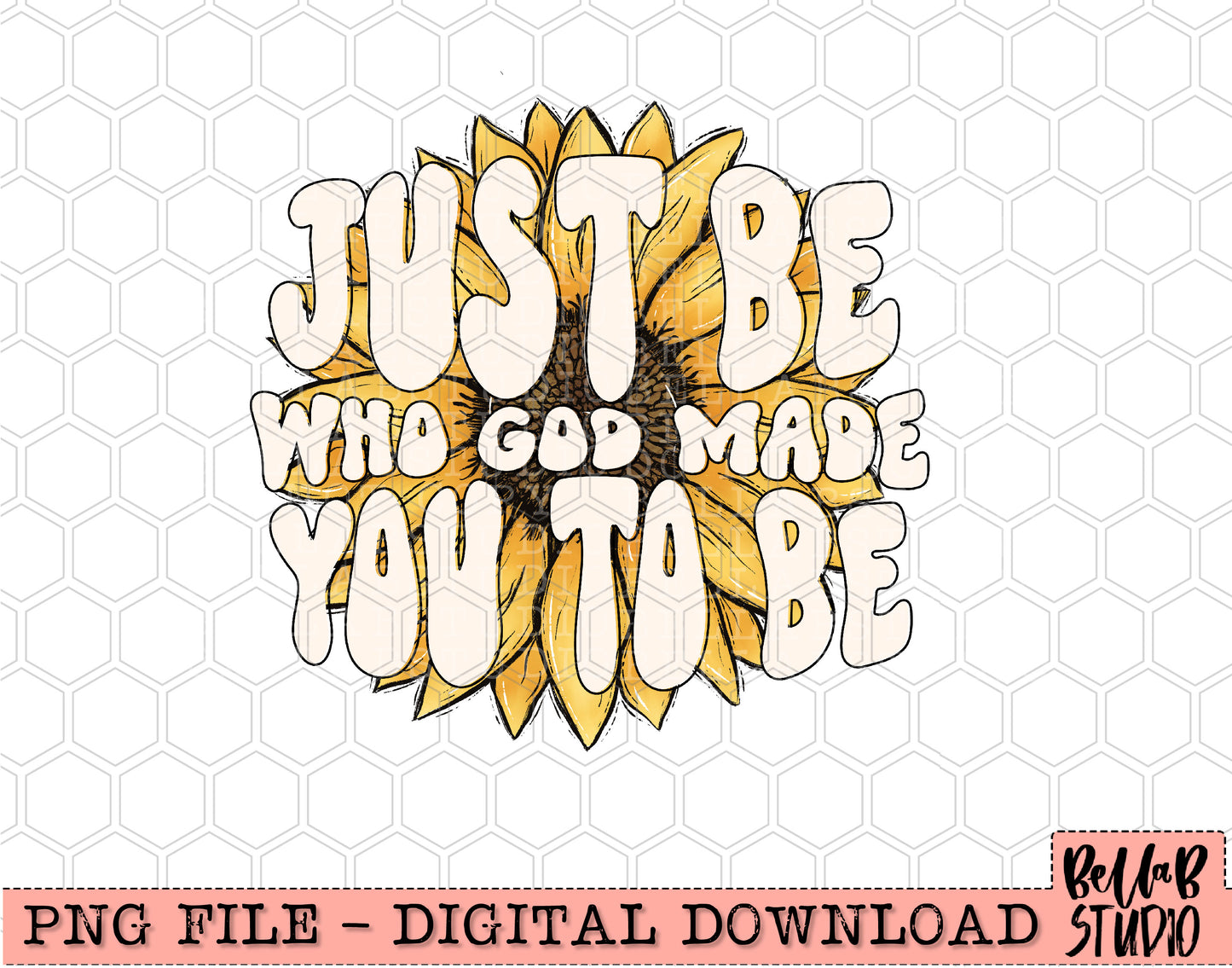 Just Be Who God Made You To Be PNG Design