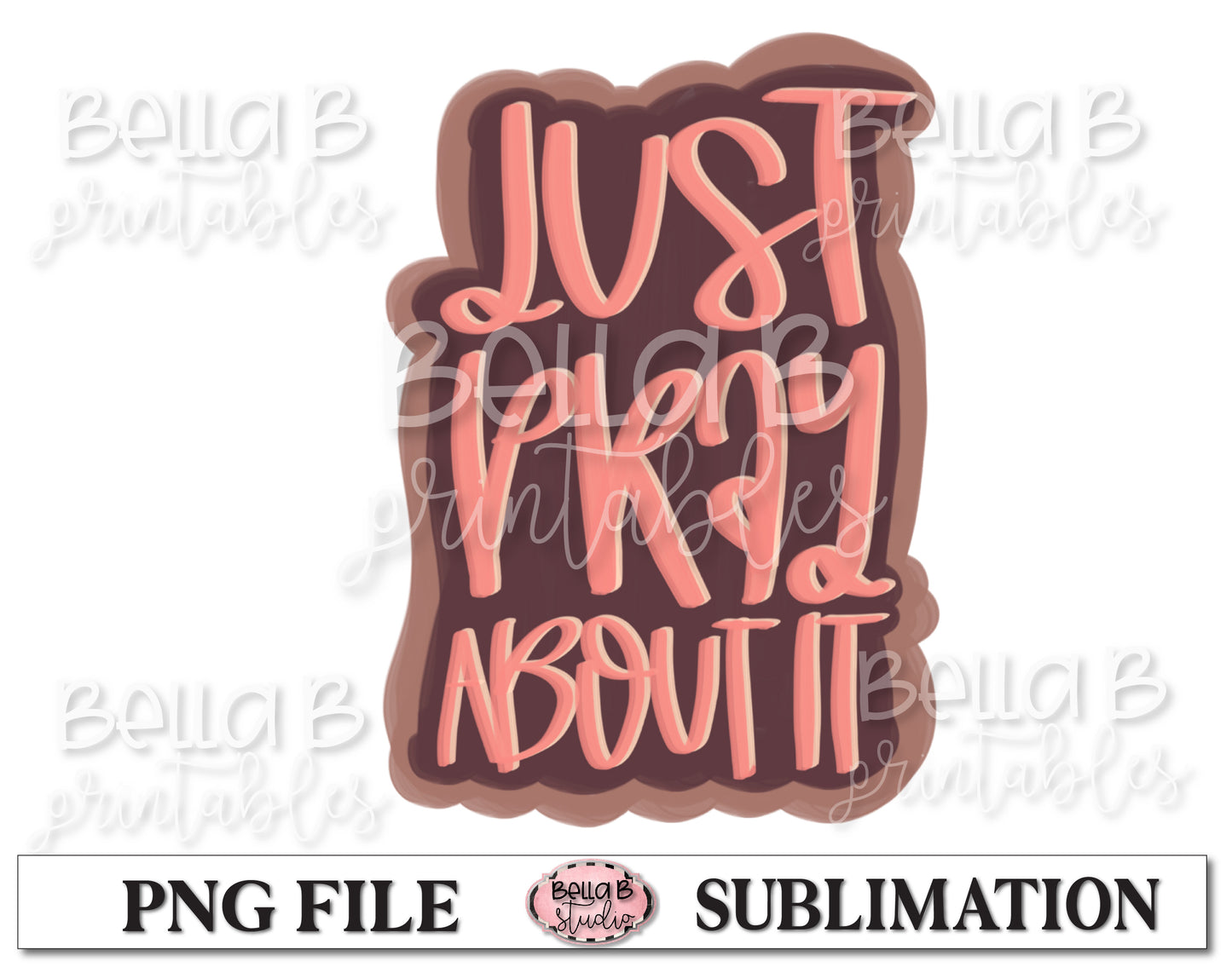 Just Pray About It Sublimation Design, Christian Design