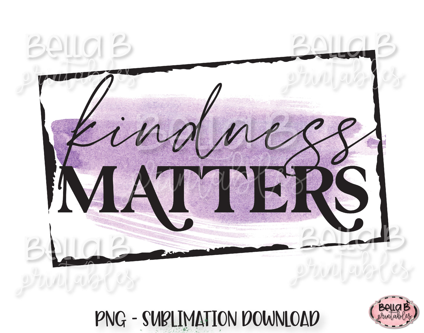 Kindness Matters Sublimation Design, Kindness Sublimation Design