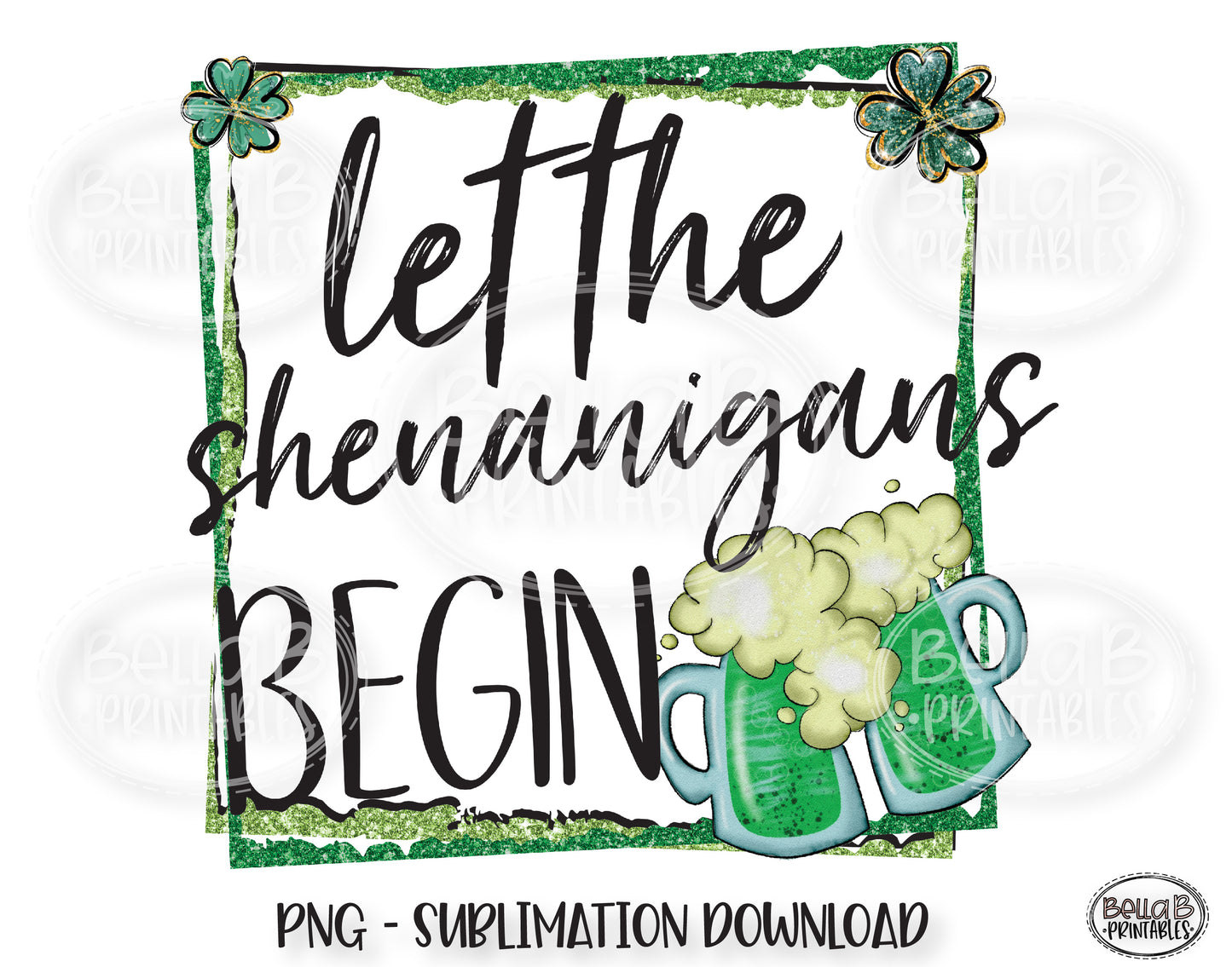 St Patricks Day Sublimation Design, Let The Shenanigans Begin Sublimation