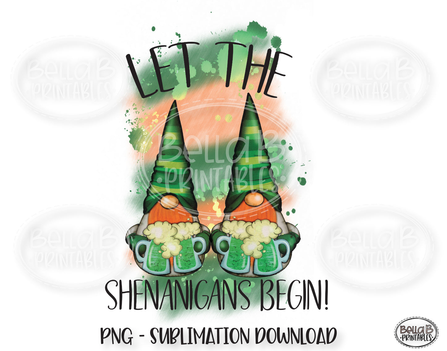 St Patricks Day Sublimation Design, Gnomes, Let The Shenanigans Begin Sublimation