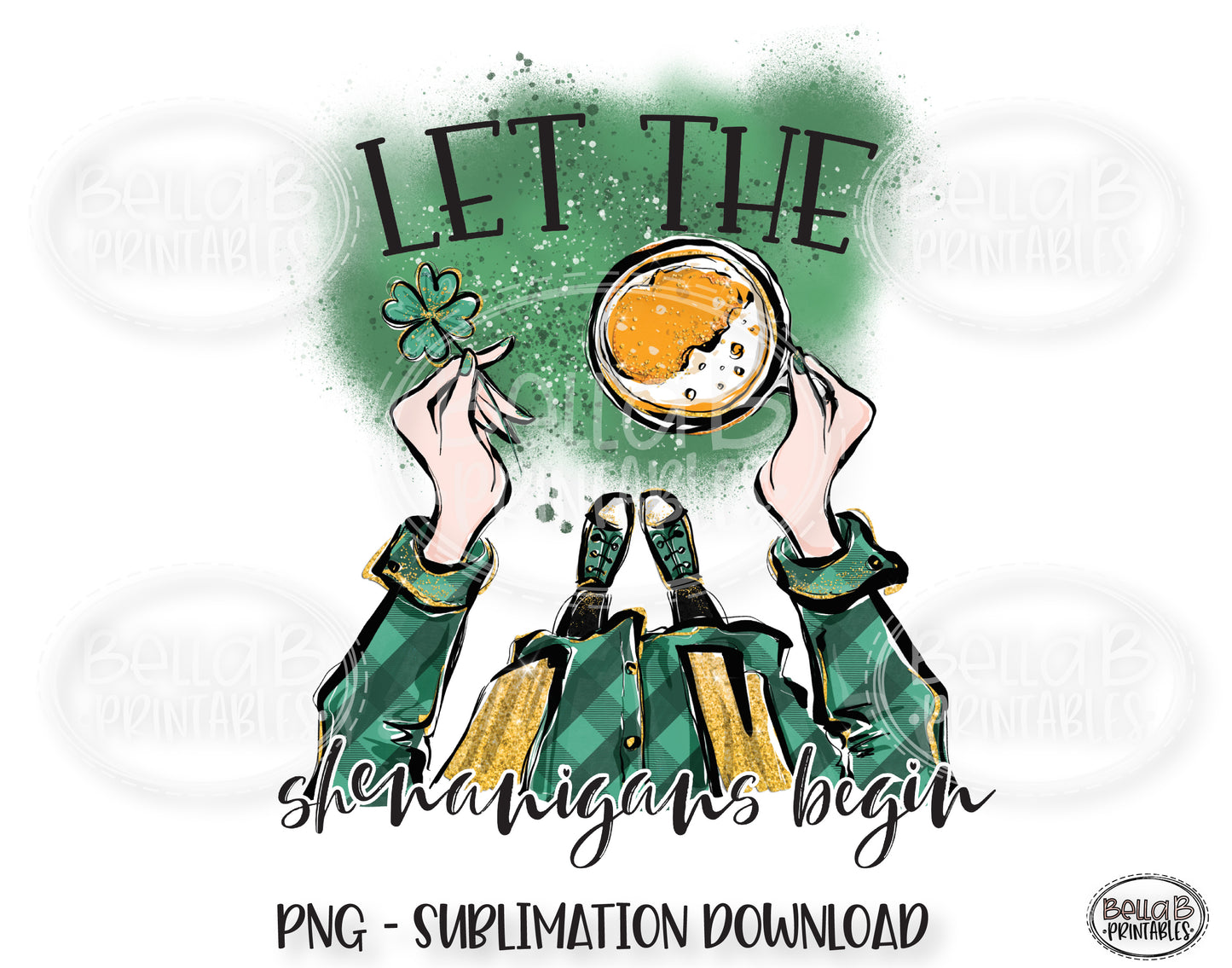 St Patricks Day Sublimation Design, Let The Shenanigans Begin Sublimation