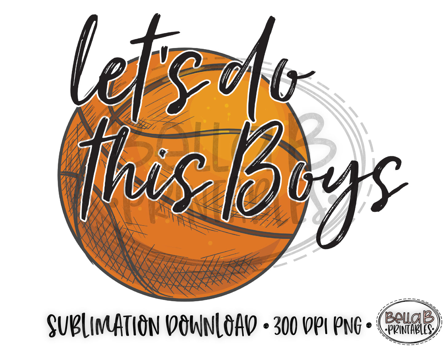 Basketball Sublimation Design, Let's Do This Boys