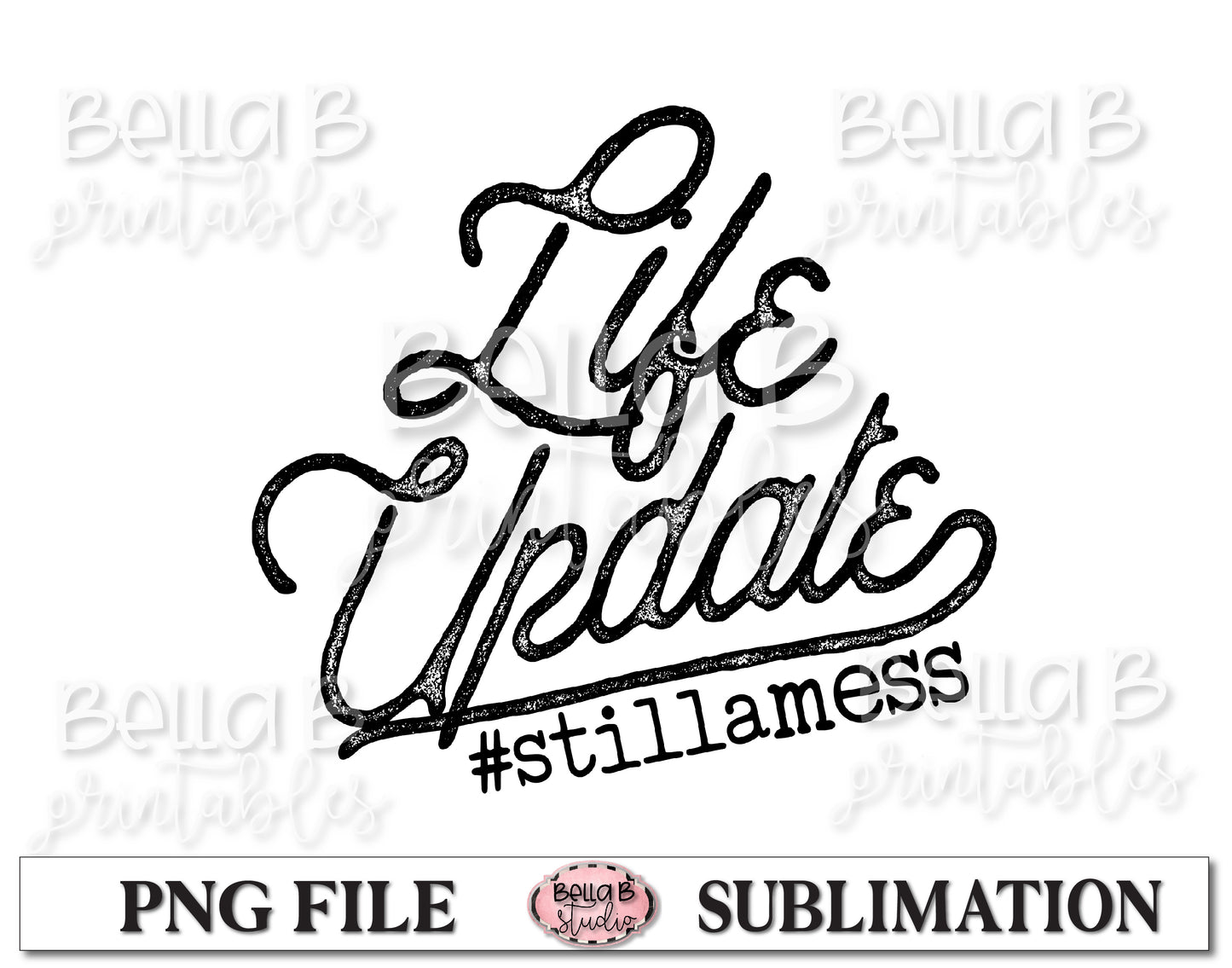 Life Update Still A Mess Sublimation Design