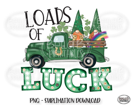 St Patricks Day Sublimation Design, Loads Of Luck Vintage Truck Sublimation