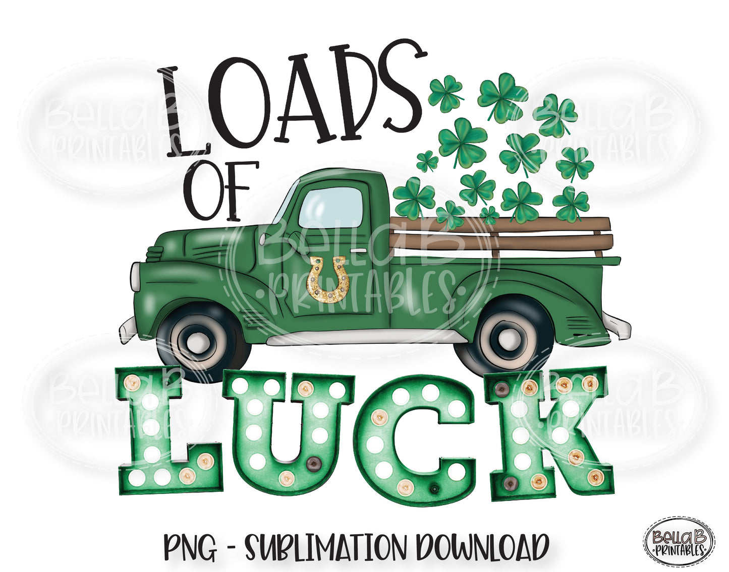 St Patricks Day Sublimation Design, Loads Of Luck Vintage Truck Sublimation
