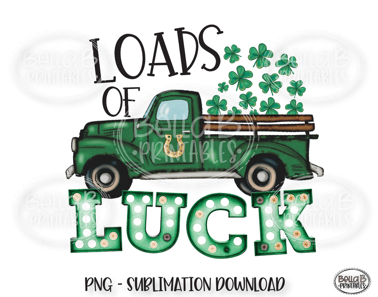 St Patricks Day Sublimation Design, Loads Of Luck Vintage Truck Sublimation