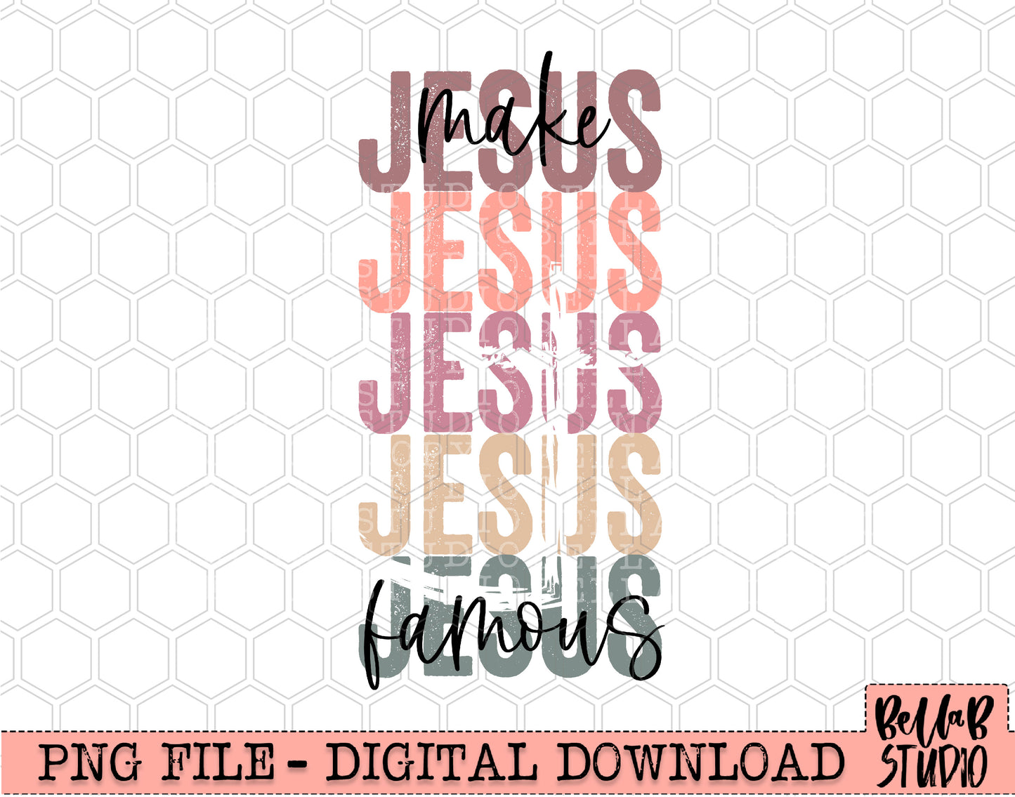 Make Jesus Famous PNG Sublimation Design