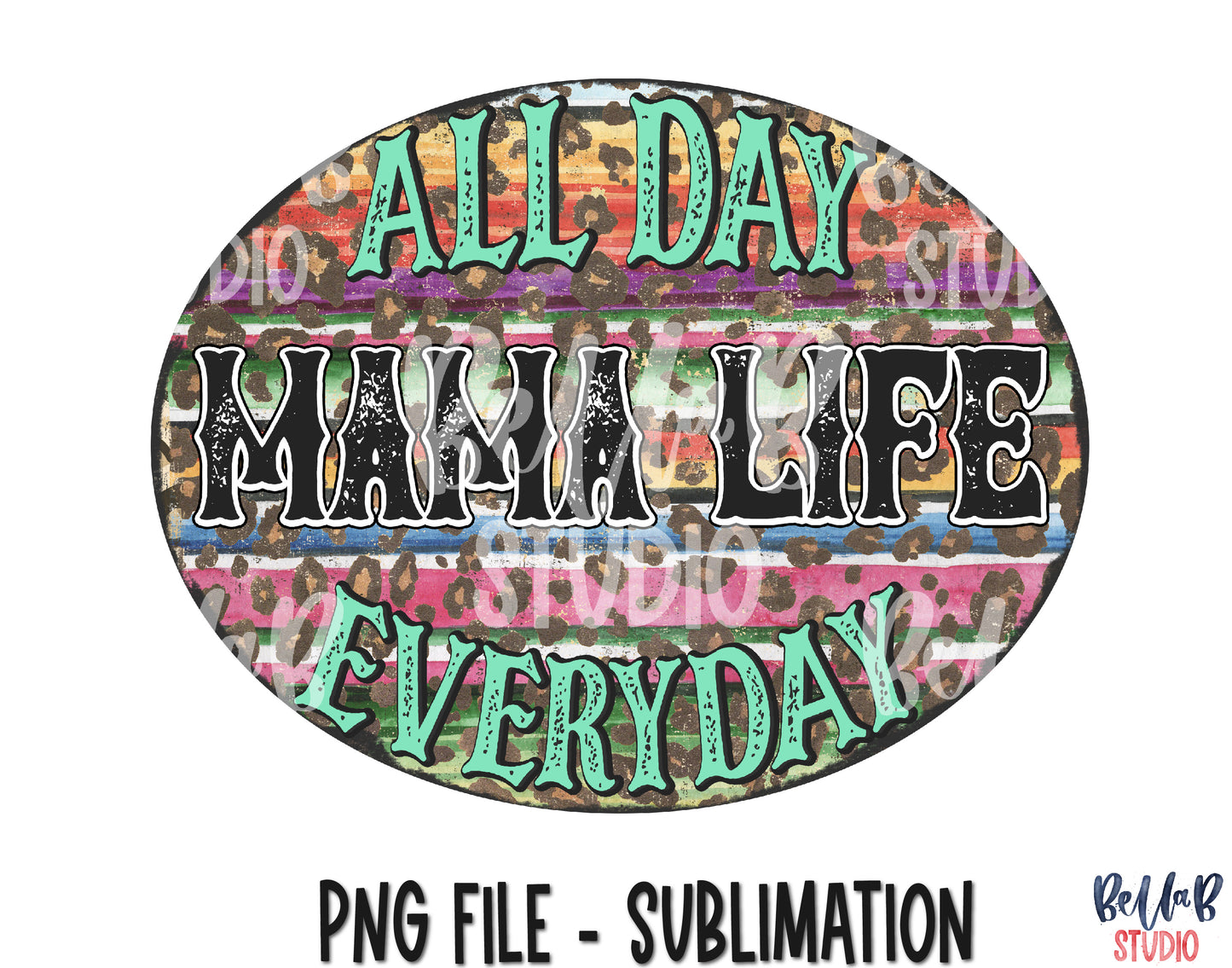 All Day Everyday Mama Life Sublimation Design