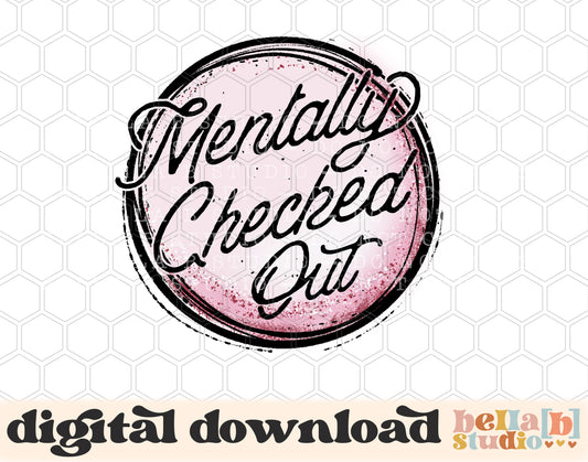 Mentally Checked Out PNG Design