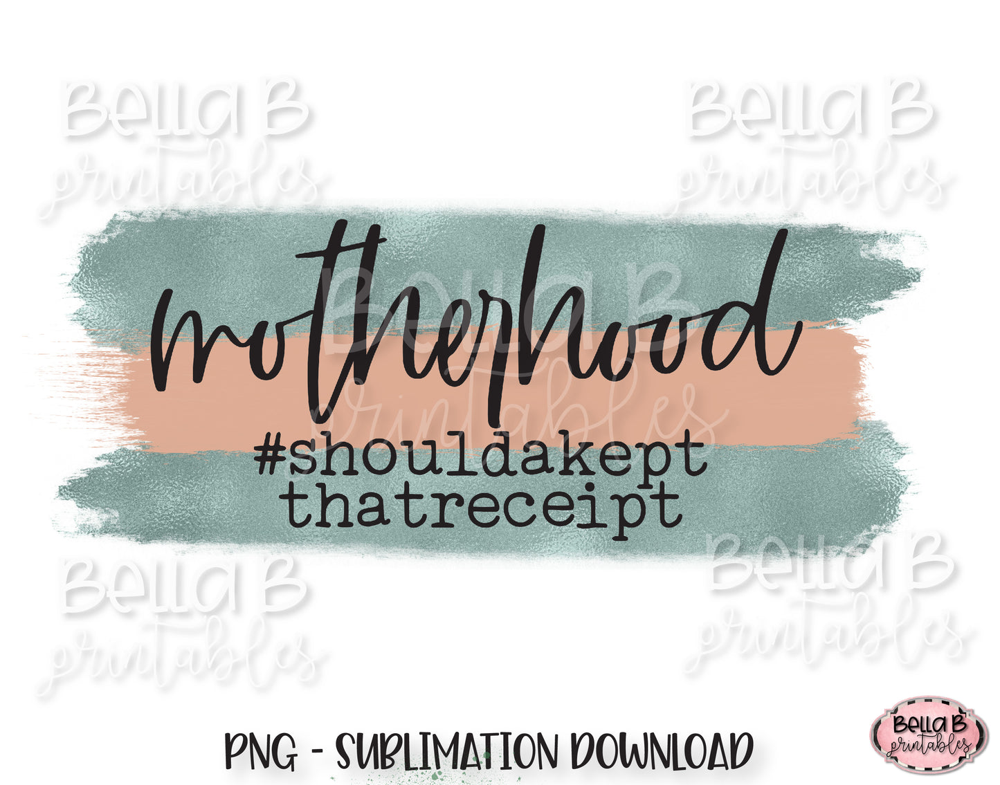 Funny Motherhood Sublimation Design, Shoulda Kept That Receipt