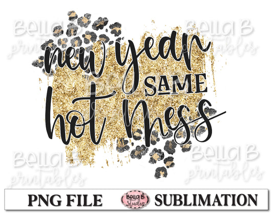 New Year Same Hot Mess Sublimation Design