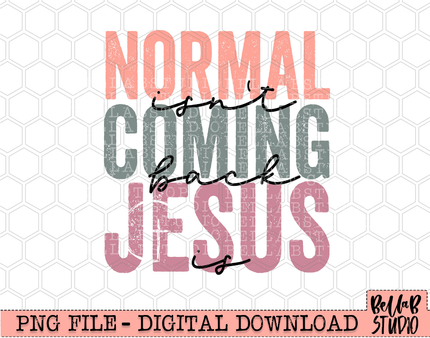 Normal Isn't Coming Back Jesus Is PNG Sublimation Design