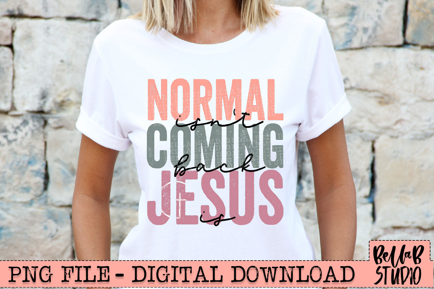 Normal Isn't Coming Back Jesus Is PNG Sublimation Design