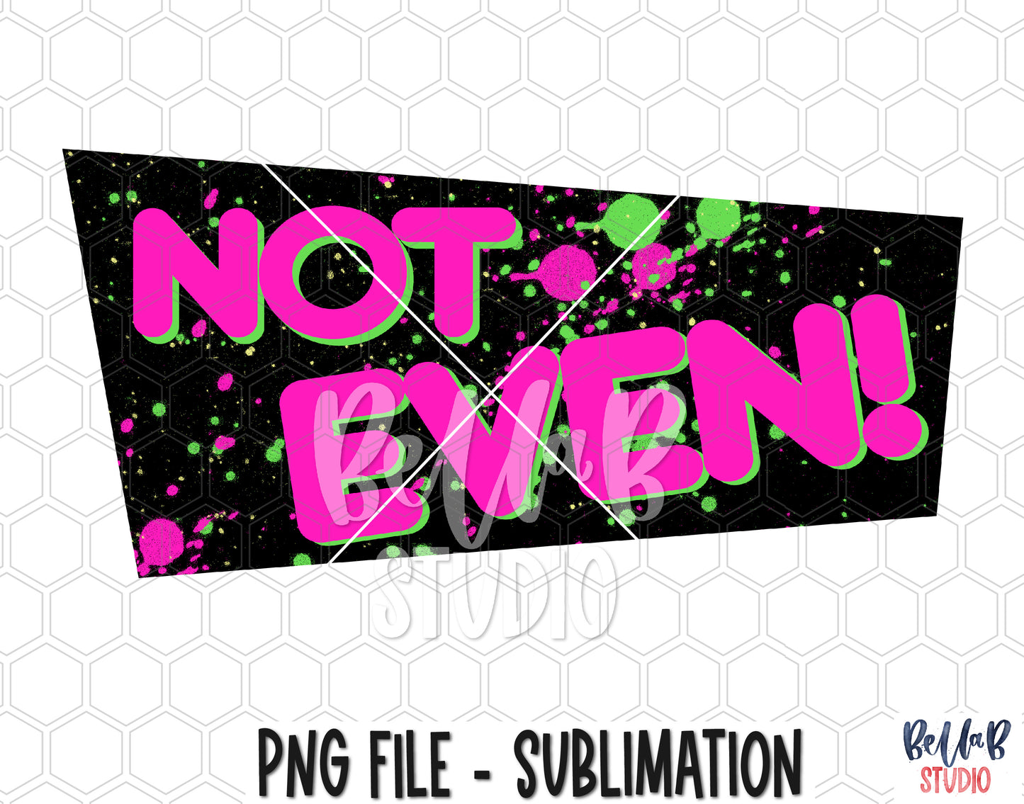 Not Even Sublimation Design