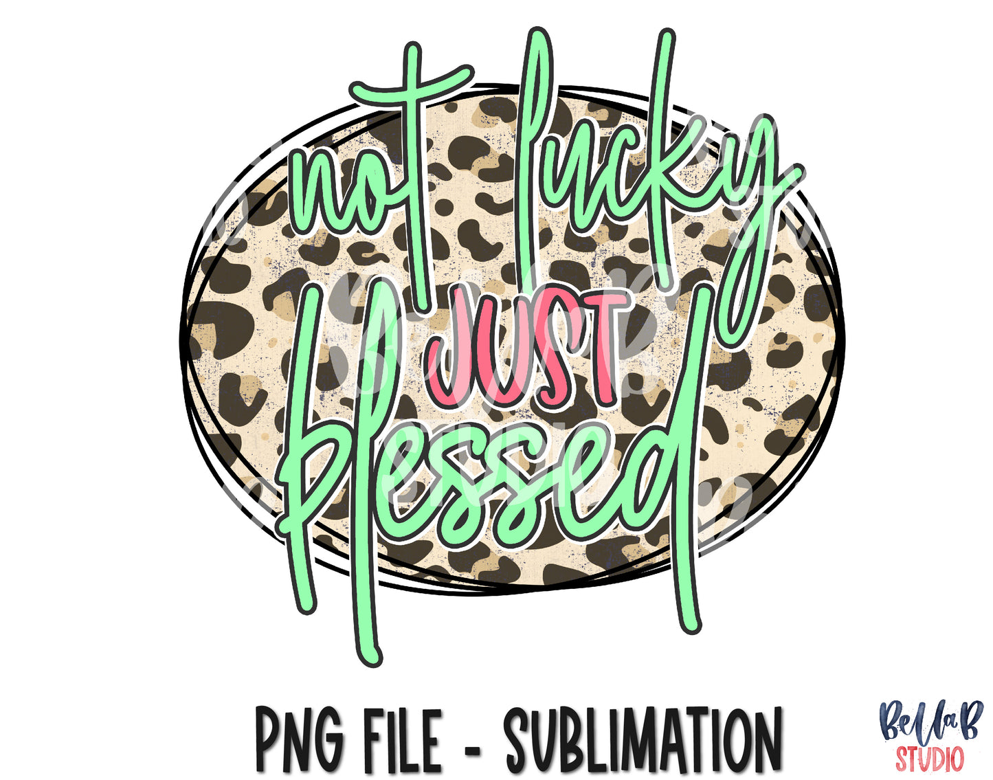 St Patricks Not Lucky Just Blessed Sublimation Design