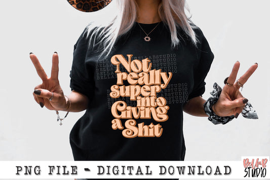 Not Really Super Into Giving A Shit PNG Sublimation Design