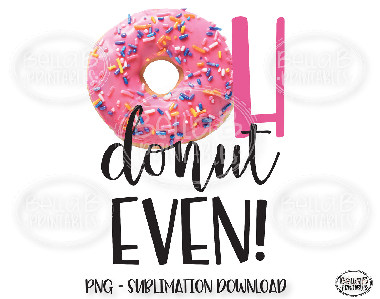 Oh Donut Even Sublimation Design, Donut Sublimation