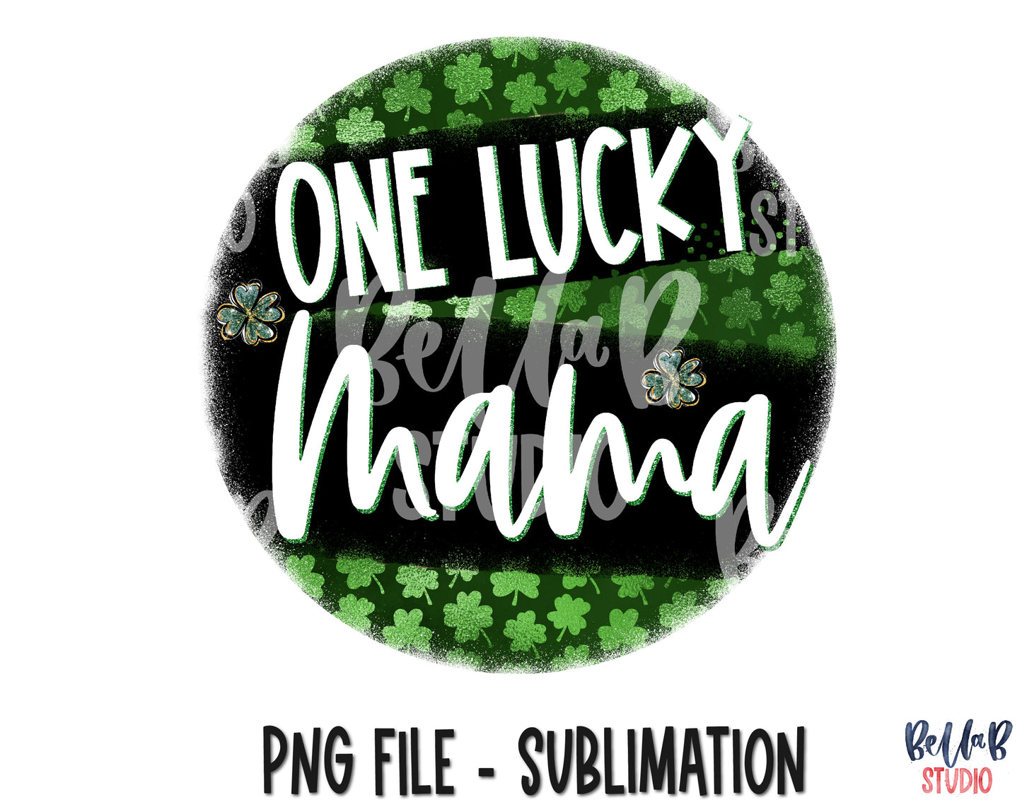 St Patricks One Lucky Mama Sublimation Design