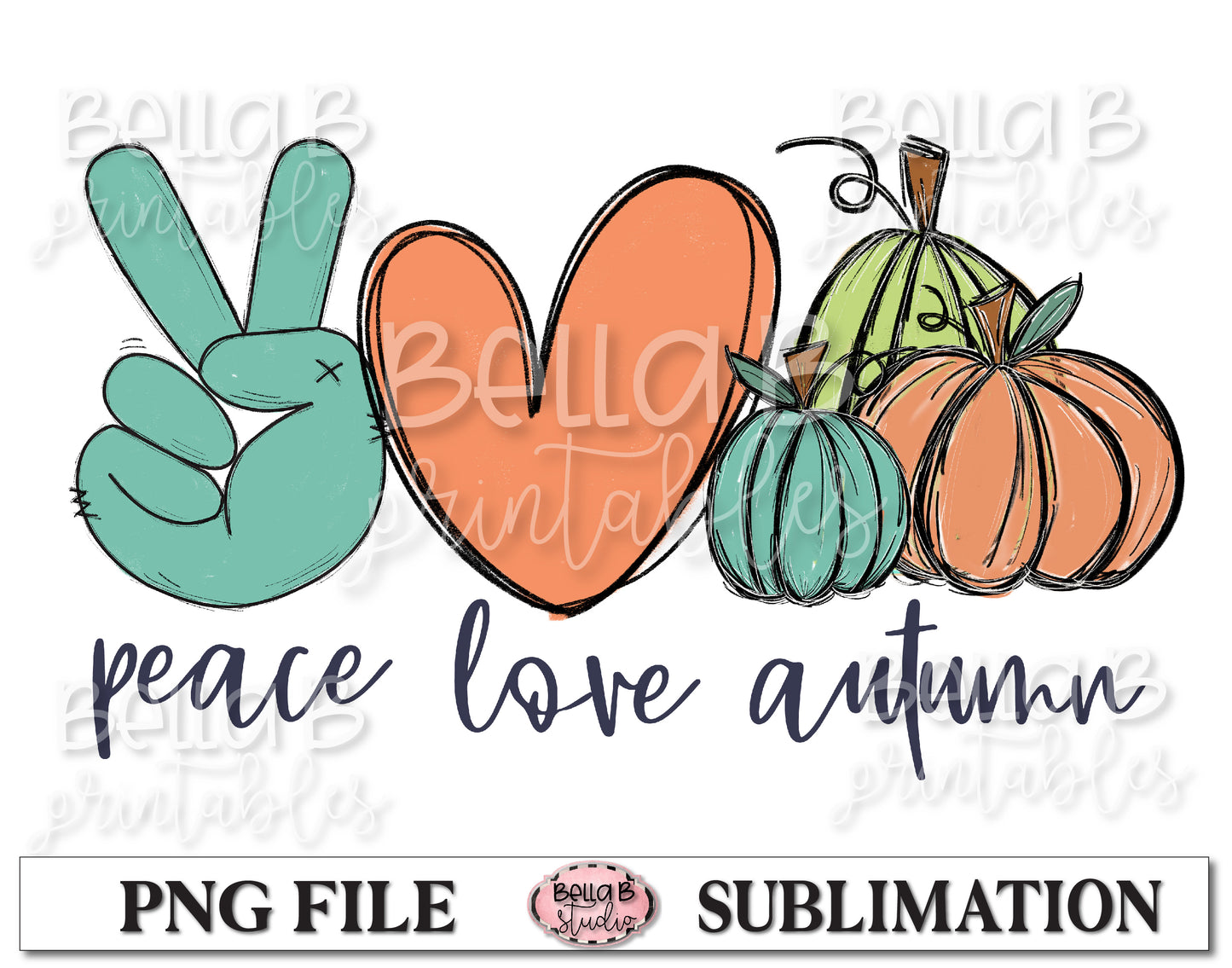 Peace Love Autumn Sublimation Design, Fall Pumpkins, Hand Drawn