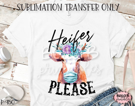 Heifer Please Sublimation Transfer - Ready To Press
