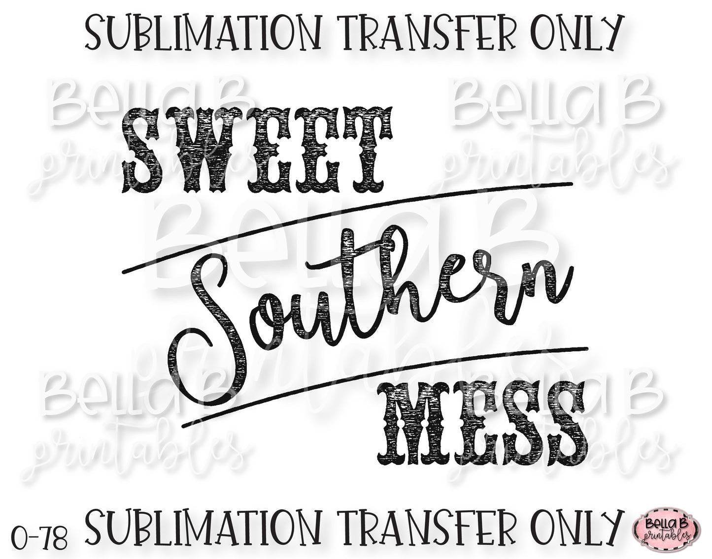 Sweet Southern Mess Sublimation Transfer, Ready To Press, Heat Press Transfer, Sublimation Print