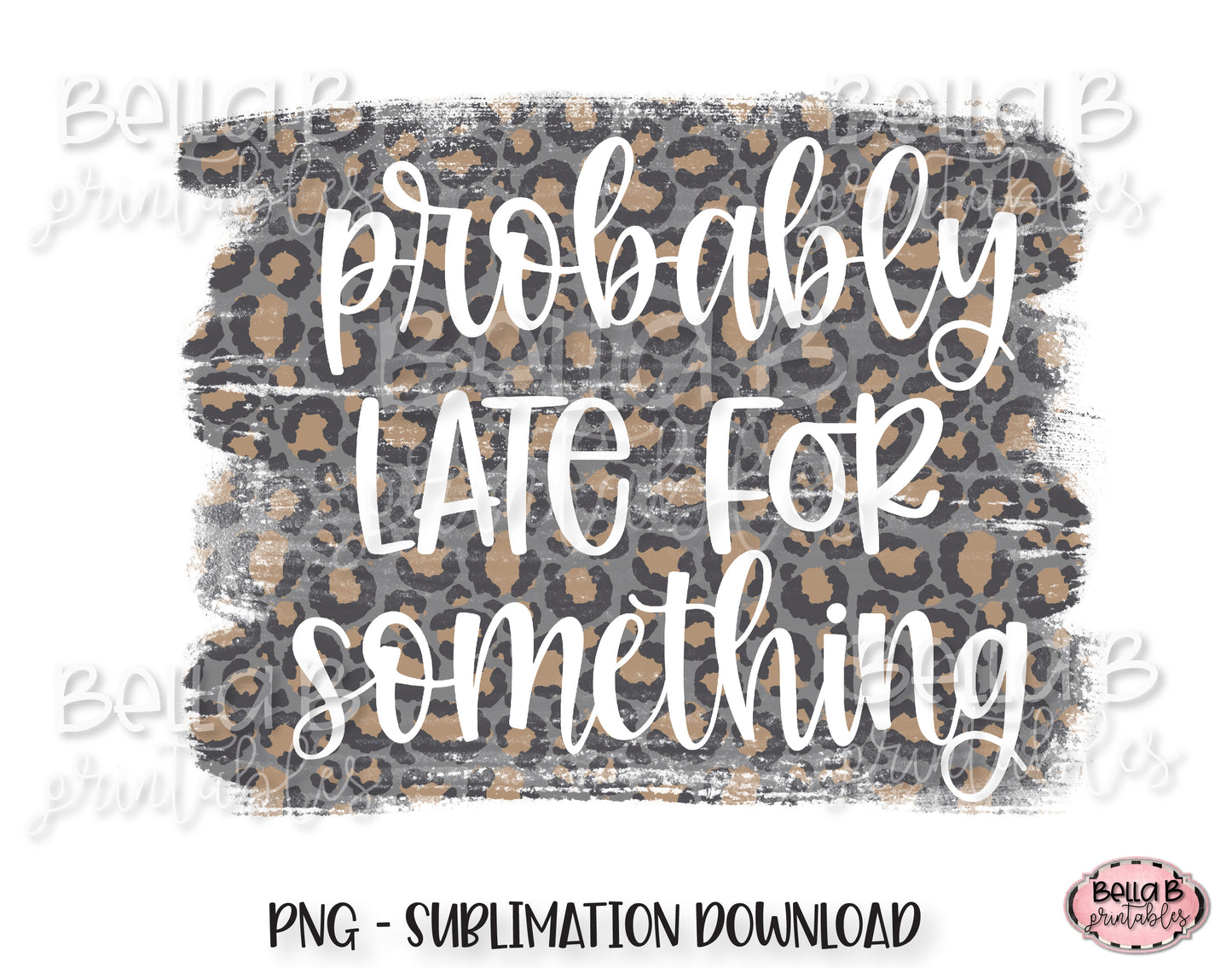 Probably Late For Something Sublimation Design