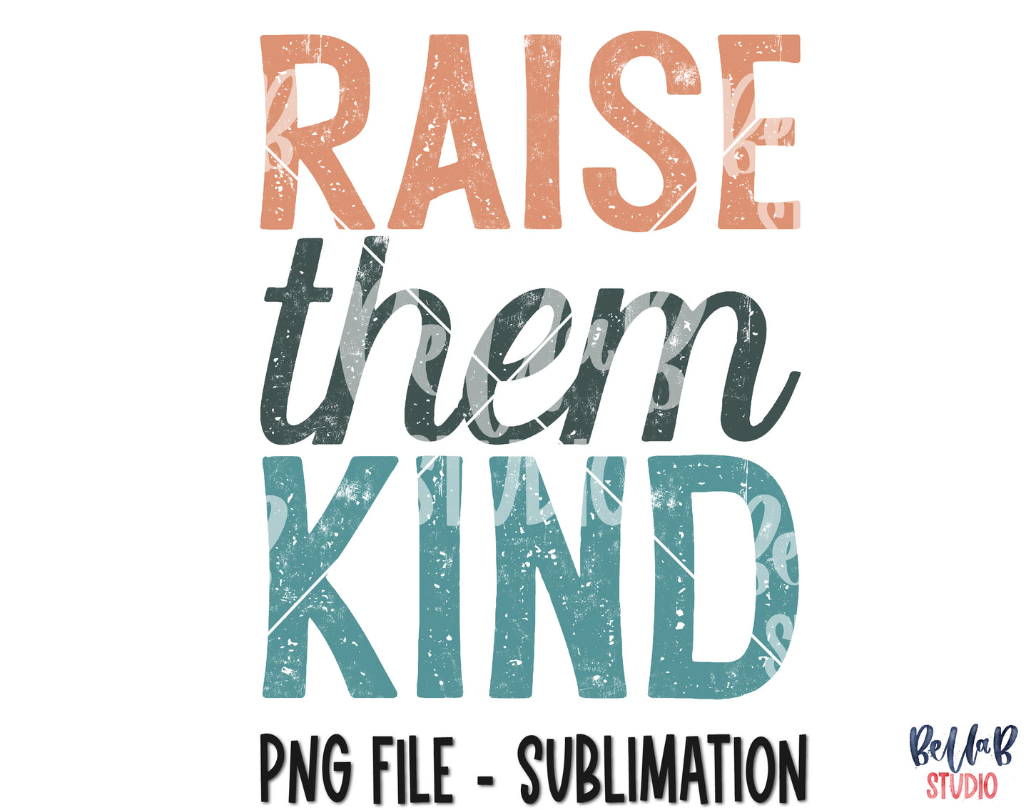 Raise Them Kind Sublimation Design