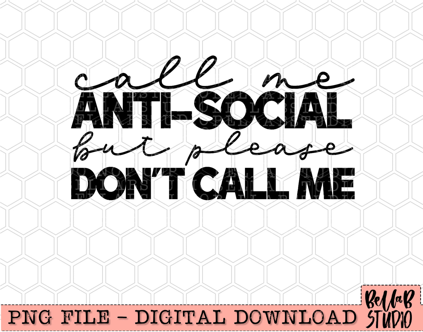 Call Me Anti Social But Please Don't Call Me PNG Design