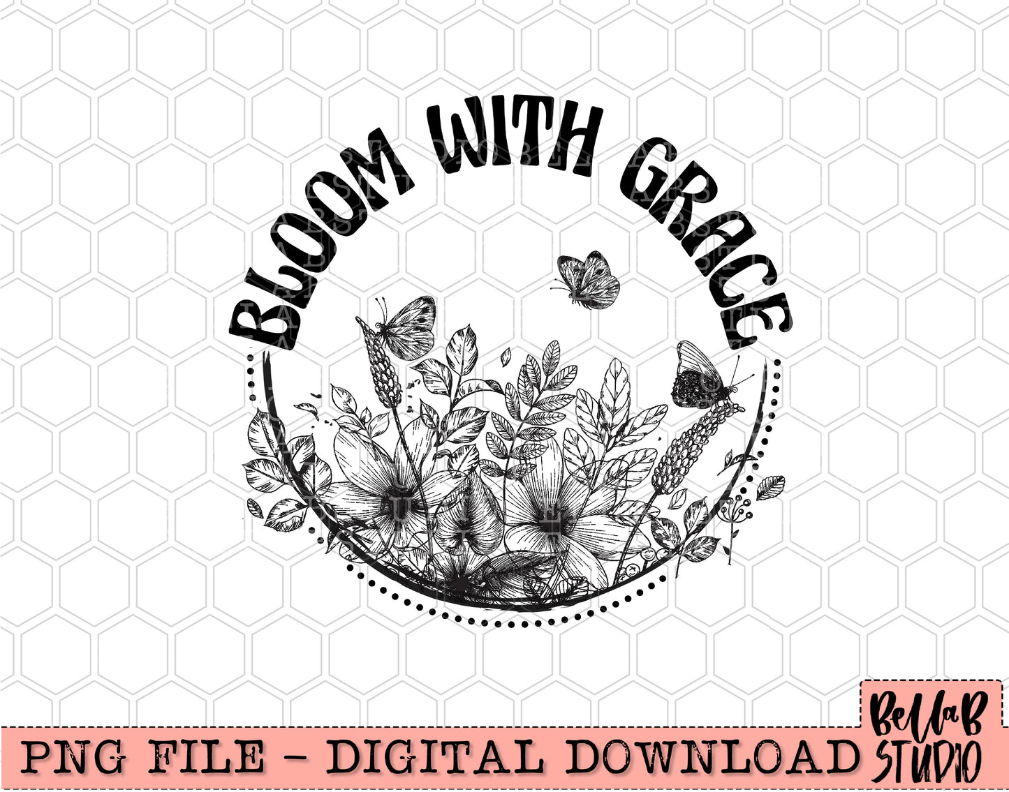 Bloom With Grace Sublimation Design