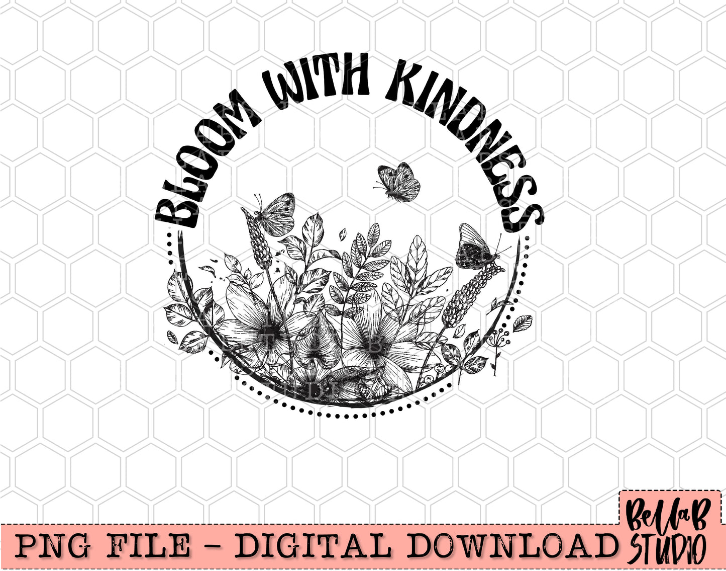 Bloom With Kindness Sublimation Design