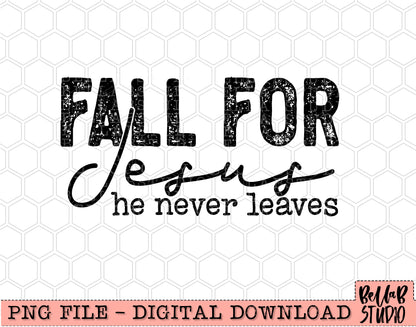 Fall For Jesus He Never Leaves PNG Design