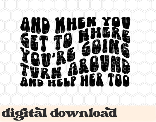 Turn Around And Help Her Too PNG Design