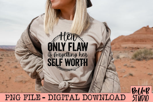 Her Only Flaw Is Forgetting Her Self Worth Sublimation Design