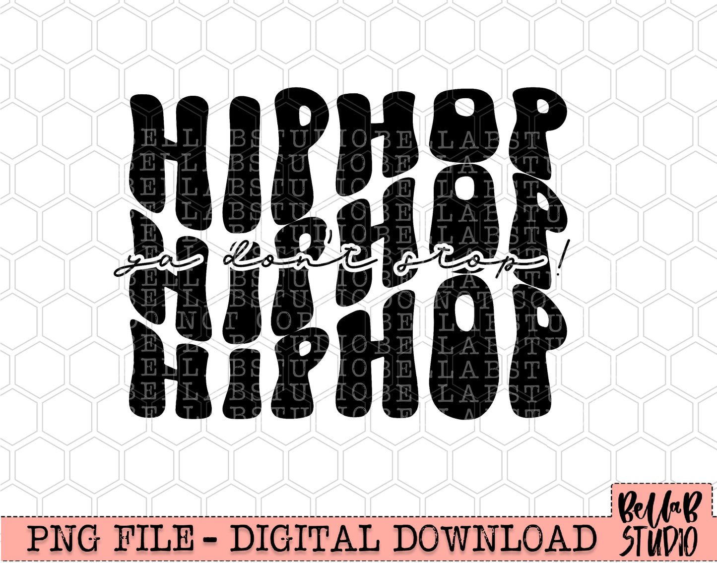 Hip Hop Ya Don't Stop PNG Sublimation Design