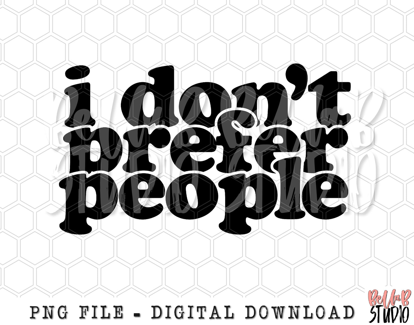I Don't Prefer People PNG Sublimation Design