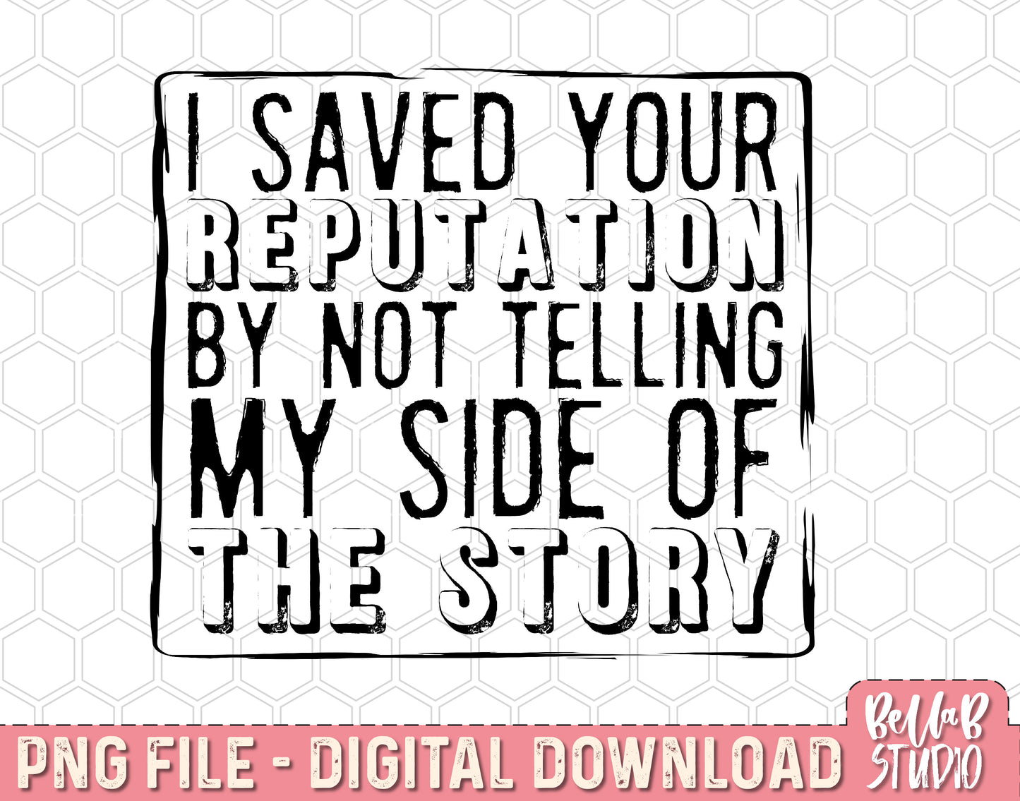 I Saved Your Reputation PNG Sublimation Design