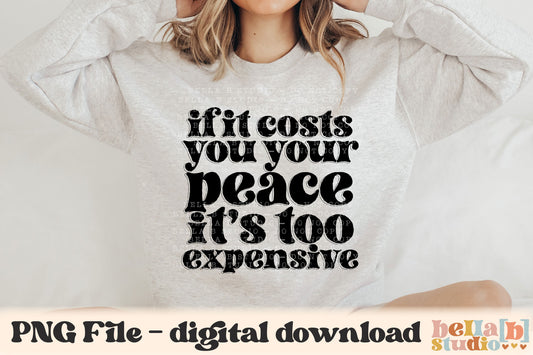If It Costs You Your Peace It's Too Expensive PNG Design