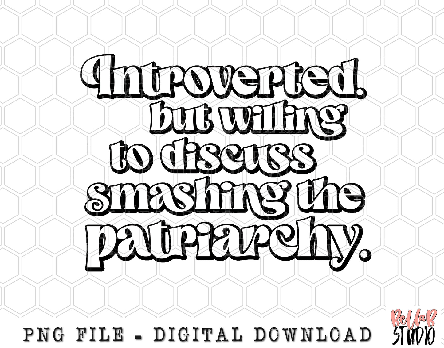 Introverted But Willing To Discuss Smashing The Patriarchy PNG Sublimation Design