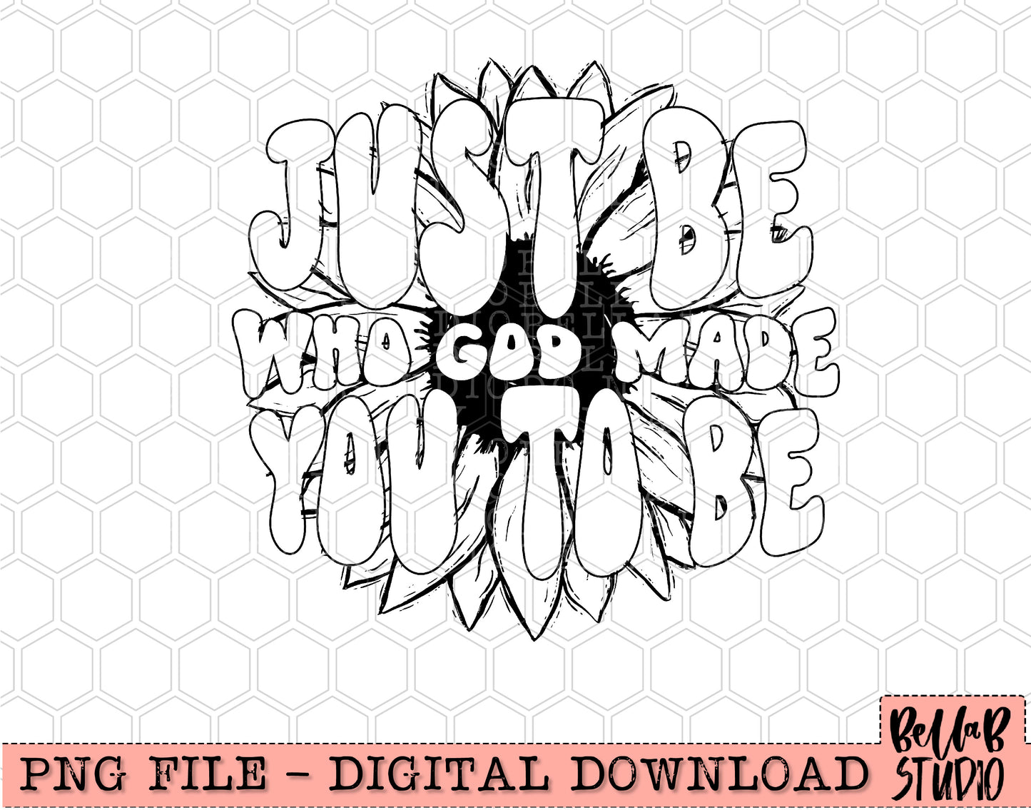 Just Be Who God Made You To Be PNG Design