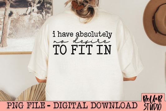 I Have Absolutely No Desire To Fit In PNG Design