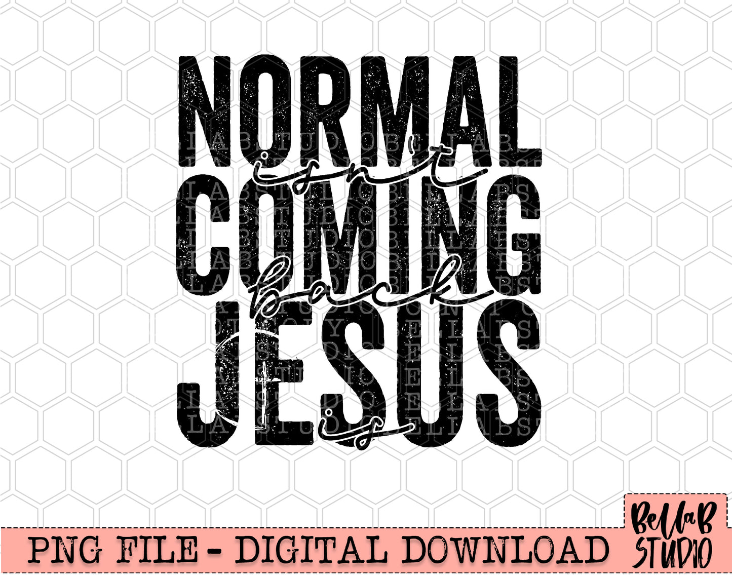 Normal Isn't Coming Back Jesus Is PNG Sublimation Design