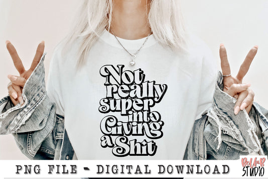 Not Really Super Into Giving A Shit PNG Sublimation Design