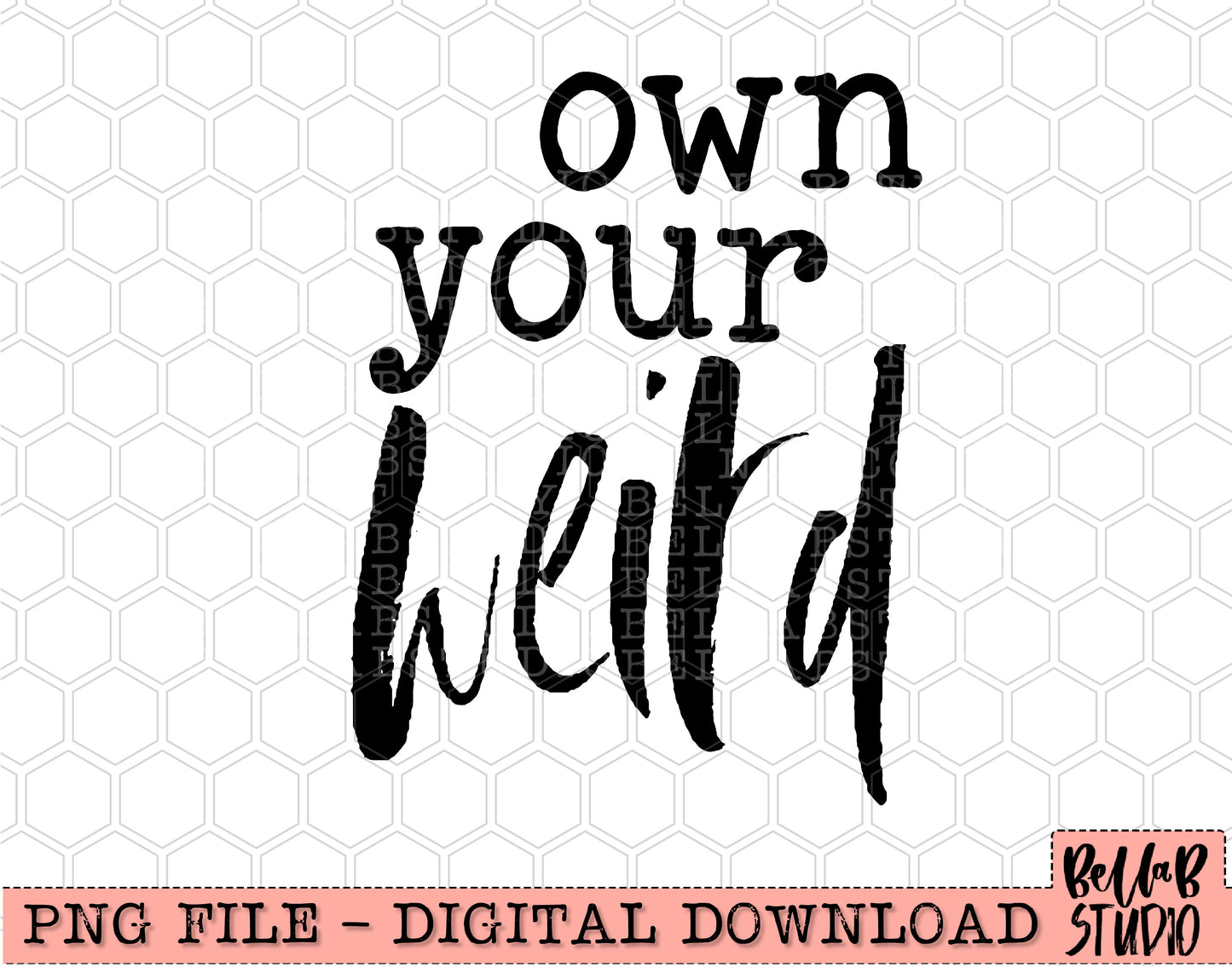 Own Your Weird PNG Design