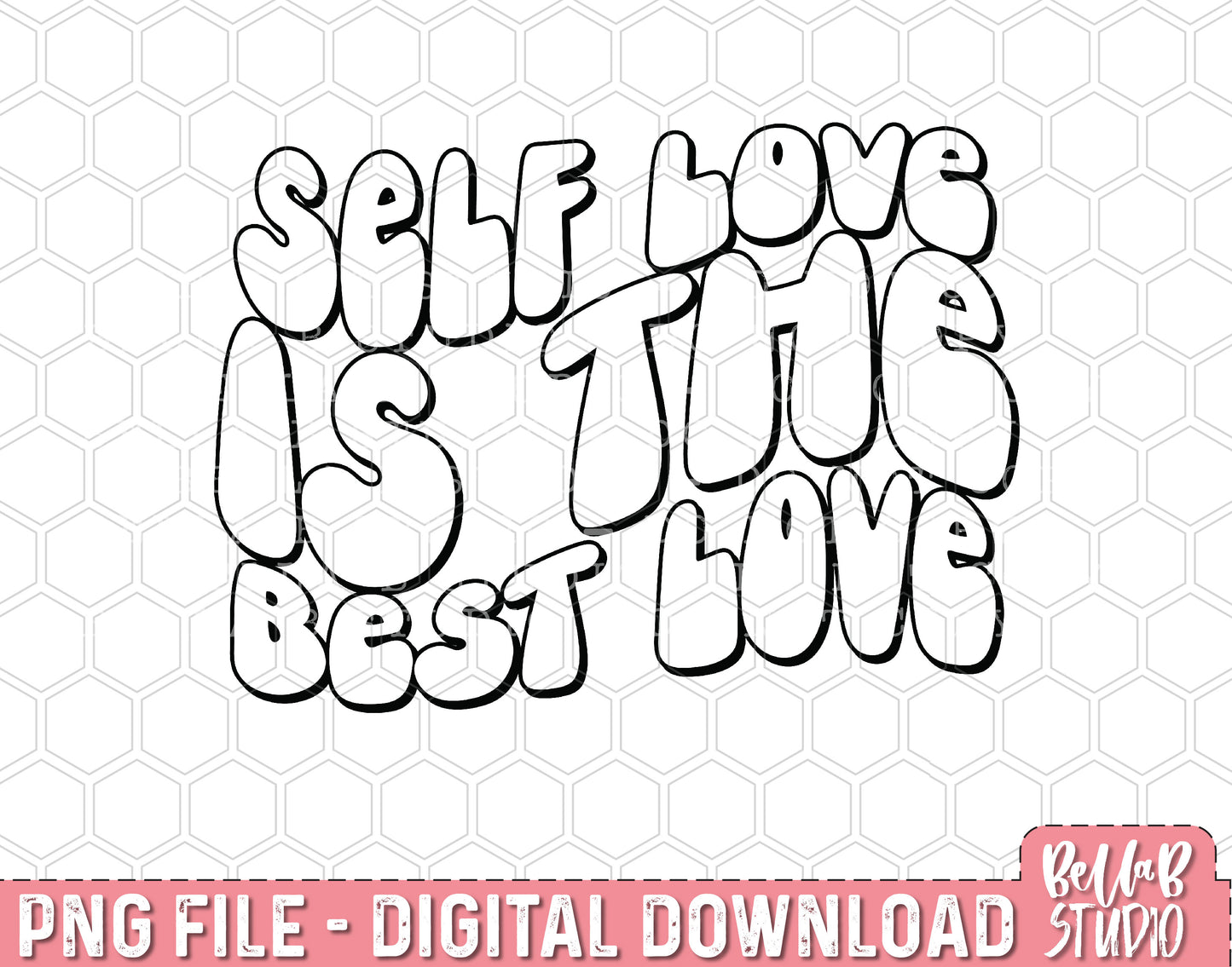 Self Love Is The Best Love PNG Sublimation Design